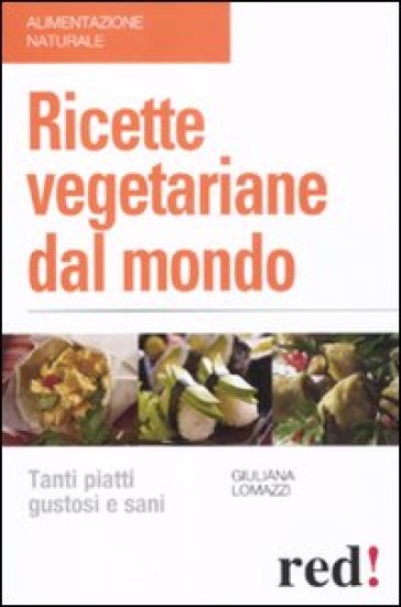 Ricette vegetariane dal mondo - Giuliana Lomazzi