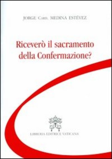 Riceverò il sacramento della confermazione? - Jorge Medina Estevez