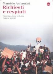 Richiesti e respinti. L immigrazione in Italia. Come e perché