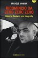 Ricomincio da Zero zero zero. Roberto Saviano, una biografia