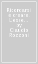 Ricordarsi è creare. L essenza estetica nella recherche di Marcel Proust