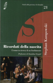 Ricordati della nascita. L uomo in ricerca di un fondamento