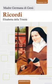 Ricordi. Elisabetta della Trinità