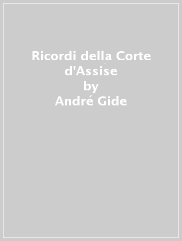 Ricordi della Corte d'Assise - André Gide