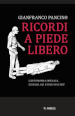 Ricordi a piede libero. L autonomia operaia, l esilio, gli studi sull\ HIV