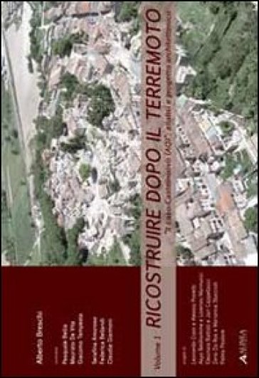 Ricostruire dopo il terremoto. 1.Il caso Castelnuovo (AQ): analisi e progetto architettonico (1 vol.) - Alberto Breschi