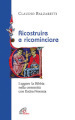 Ricostruire e ricominciare. Leggere la Bibbia nella comunità con Esdra-Neemia