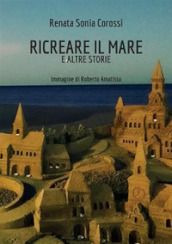 Ricreare il mare e altre storie