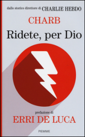 Ridete, per Dio