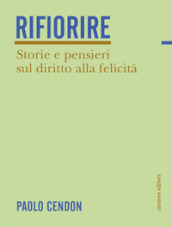 Rifiorire. Storie e pensieri sul diritto alla felicità