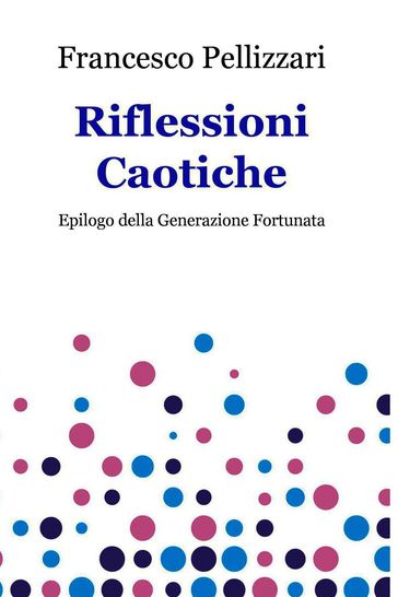 Riflessioni Caotiche - Francesco Pellizzari