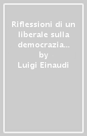 Riflessioni di un liberale sulla democrazia 1943-1947