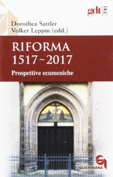 Riforma 1517-2017. Prospettive ecumeniche - Dorothea Sattler - Volker Leppin
