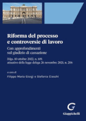 Riforma del processo e controversie di lavoro. Con approfondimenti sul giudizio di cassazione