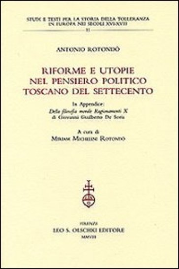 Riforme e utopie nel pensiero politico toscano del Settecento - Antonio Rotondò