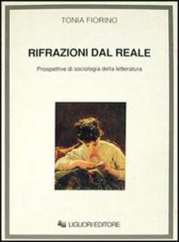 Rifrazioni dal reale. Prospettive di sociologia della letteratura - Tonia Fiorino