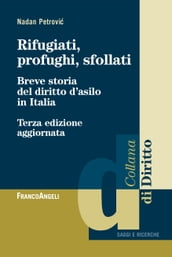 Rifugiati, profughi, sfollati. Breve storia del diritto d asilo in Italia