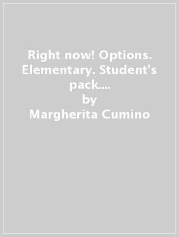 Right now! Options. Elementary. Student's pack. Per le Scuole superiori. Con CD-ROM - Margherita Cumino