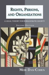 Rights, Persons, and Organizations: A Legal Theory for Bureaucratic Society (Second Edition)