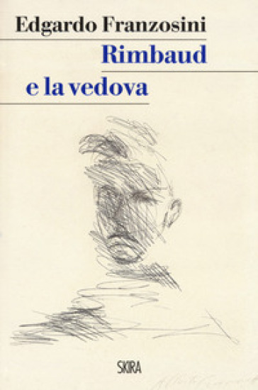 Rimbaud e la vedova - Edgardo Franzosini