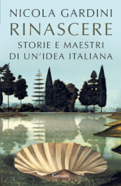 Rinascere. Storie e maestri di un idea italiana