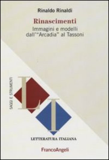 Rinascimenti. Immagini e modelli dall'«Arcadia» al Tassoni - Rinaldo Rinaldi