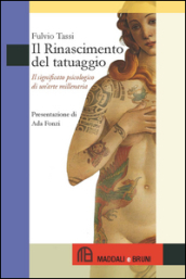 Il Rinascimento del tatuaggio. Il significato psicologico di un arte millenaria