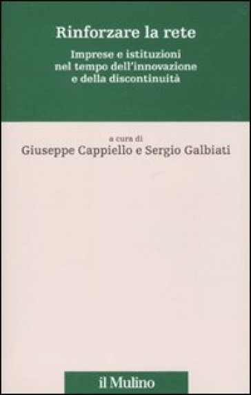 Rinforzare la rete. Imprese e istituzioni nel tempo dell'innovazione e della discontinuità