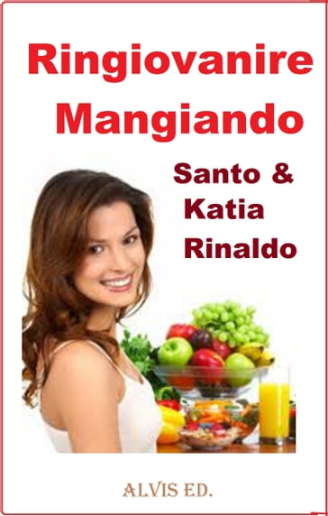 Ringiovanire Mangiando - Santo & Katia Rinaldo