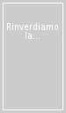 Rinverdiamo la città. Parchi, orti e giardini