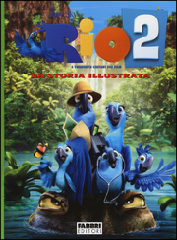 Rio 2. La storia illustrata - Annamaria Semprevivo