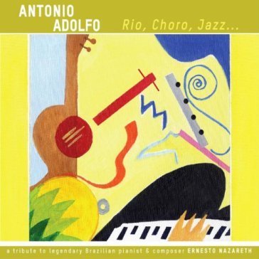 Rio, choro, jazz - Antonio Adolfo