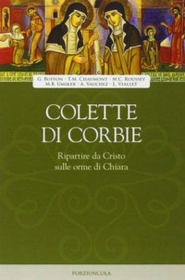 Ripartire da Cristo sulle orme di Chiara - Colette di Corbie