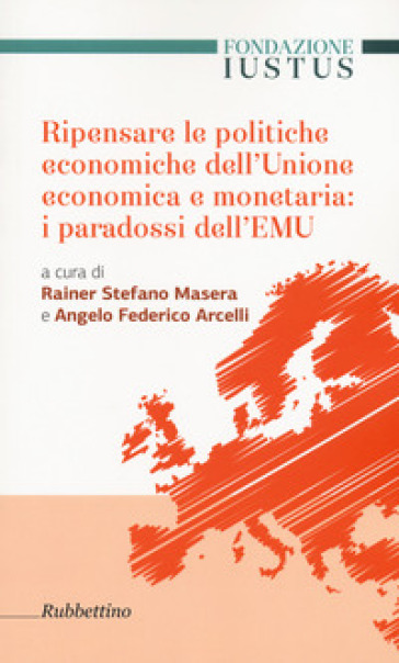 Ripensare le politiche economiche dell'unione economica e monetaria: i paradossi dell'EMU