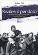 Risalire il pendolo. Un adolescenza negli «anni di piombo» e nell età dell oro