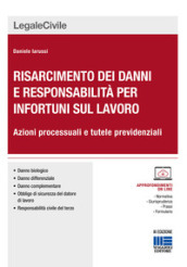 Risarcimento dei danni per gli infortuni sul lavoro. Le azioni processuali. Con CD-ROM