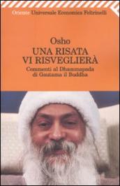 Risata vi risveglierà. Commenti al Dhammapada di Gautama il Buddha (Una)