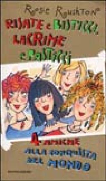 Risate e bisticci, lacrime e pasticci. 4 amiche alla conquista del mondo - Rosie Rushton