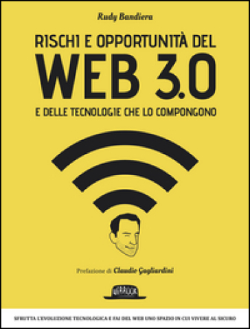 Rischi e opportunità del web 3.0 e delle tecnologie che lo compongono - Rudy Bandiera