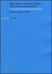 Rischi, paure e ricerca di certezze nella società contemporanea. Un punto di vista interdisciplinare