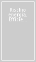 Rischio energia. Efficienza energetica e ruolo dei consumatori