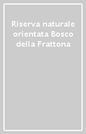 Riserva naturale orientata Bosco della Frattona