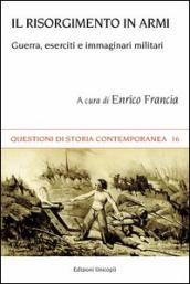 Il Risorgimento in armi. Guerra, eserciti e immaginari militari