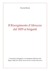 Il Risorgimento d Abruzzo, dal 1859 ai briganti