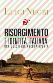 Risorgimento e identità italiana: una questione ancora aperta