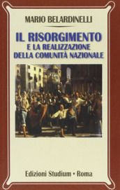 Il Risorgimento e la realizzazione della comunità nazionale