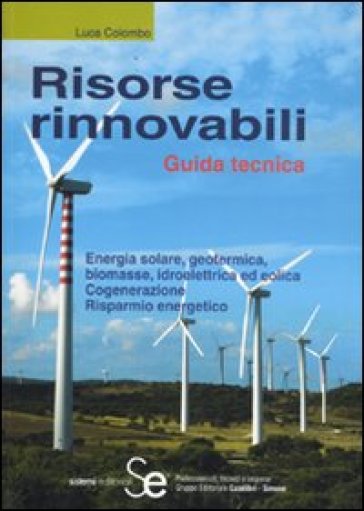 Risorse rinnovabili. Guida tecnica - Luca Colombo