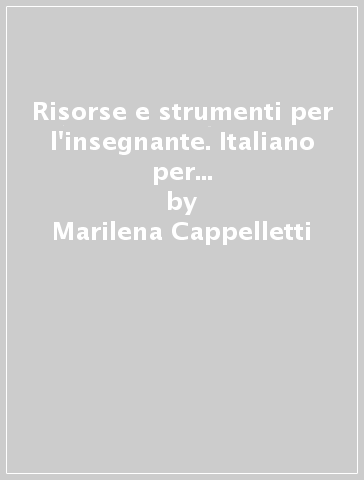 Risorse e strumenti per l'insegnante. Italiano per stranieri. 2° livello. Per la Scuola elementare - Marilena Cappelletti - Angelo De Gianni