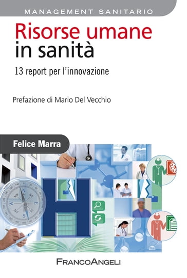 Risorse umane in sanità. 13 report per l'innovazione - Felice Marra