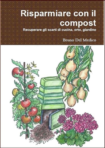 Risparmiare con il compost - Bruno Del Medico - Illustratrice Elisabetta Del Medico